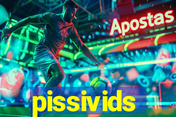 pissivids