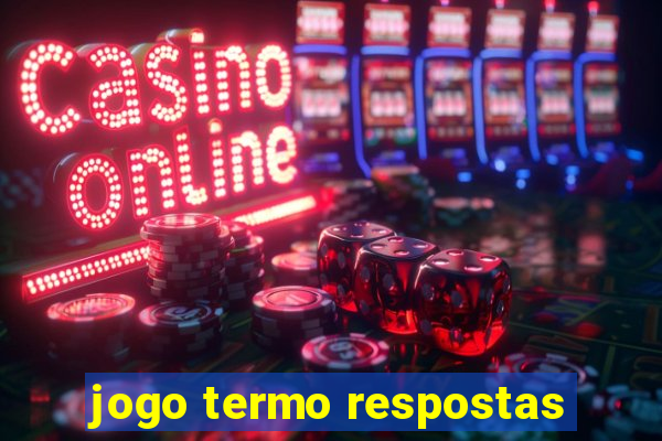 jogo termo respostas