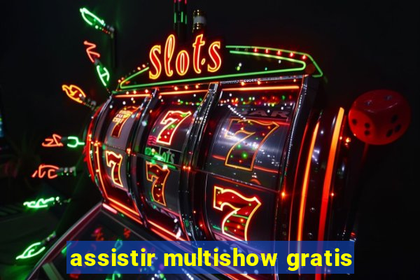 assistir multishow gratis