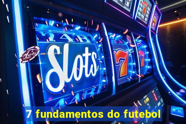 7 fundamentos do futebol