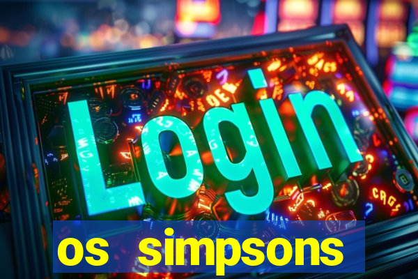 os simpsons assistir online dublado