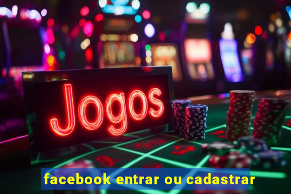 facebook entrar ou cadastrar