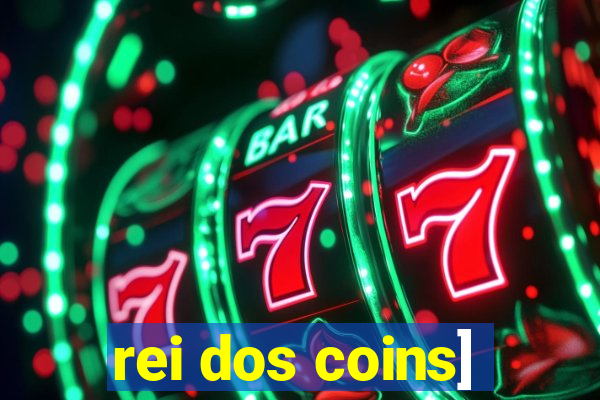 rei dos coins]