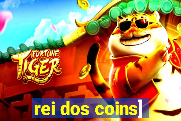 rei dos coins]