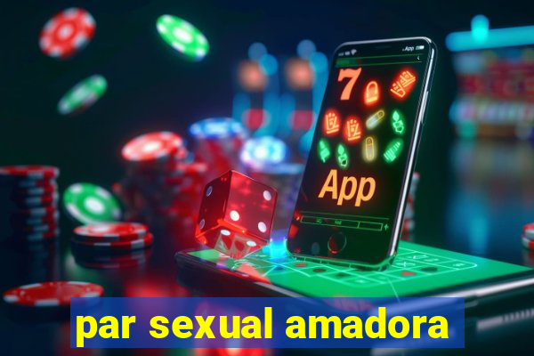 par sexual amadora