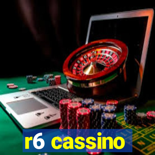 r6 cassino