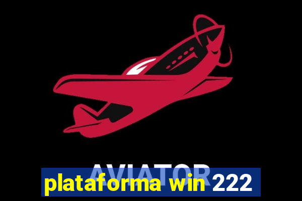 plataforma win 222