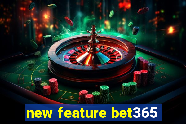 new feature bet365