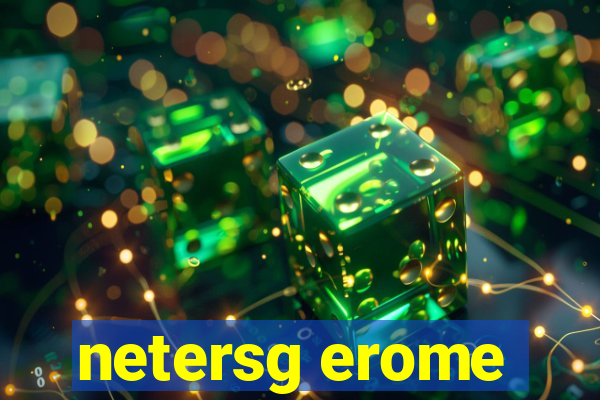 netersg erome