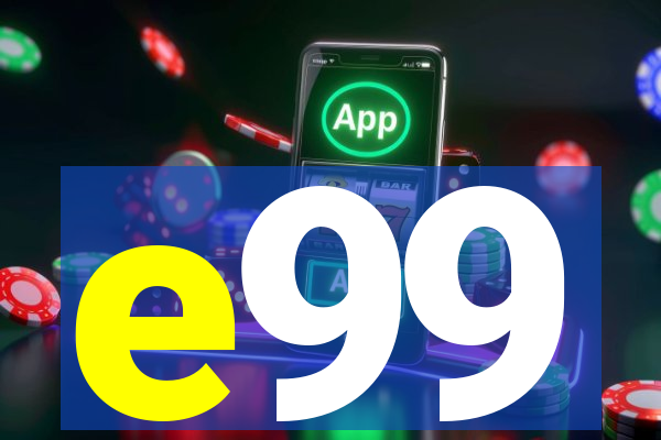 e99