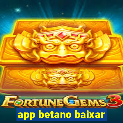 app betano baixar