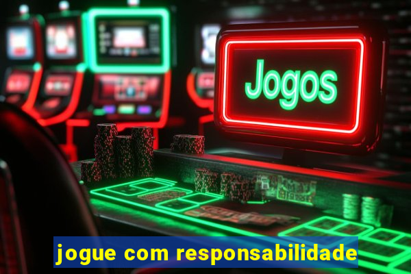 jogue com responsabilidade