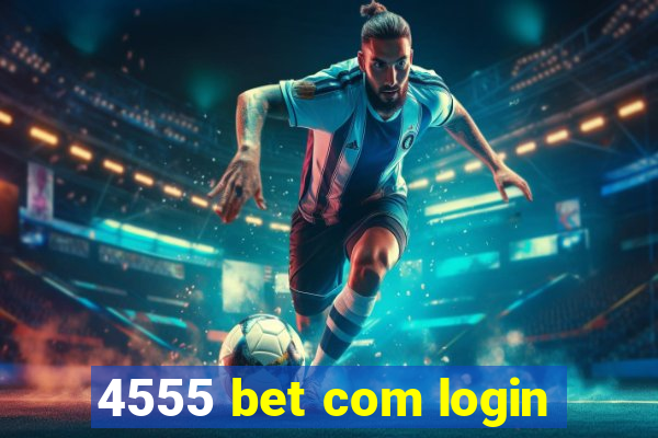 4555 bet com login