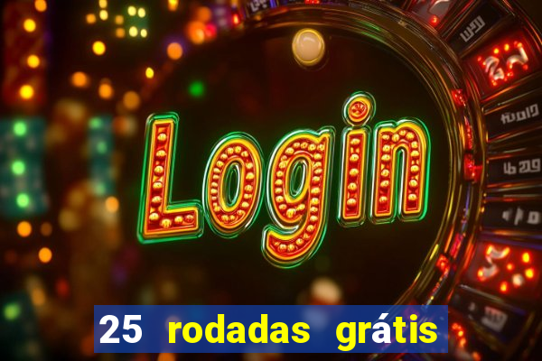 25 rodadas grátis no cadastro