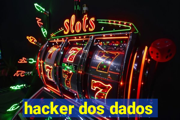 hacker dos dados