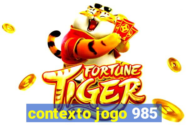 contexto jogo 985