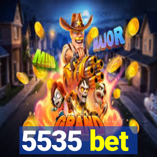 5535 bet