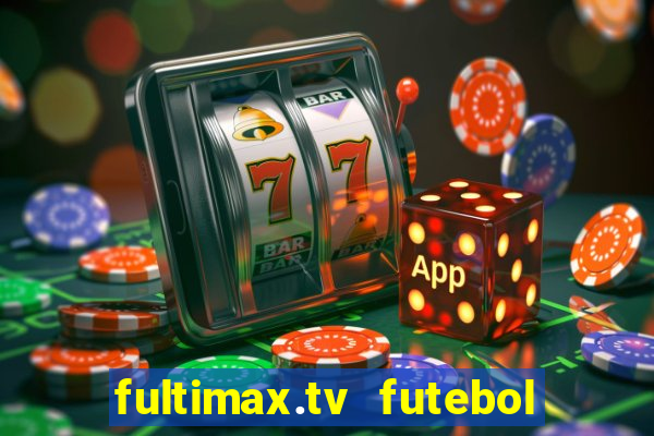 fultimax.tv futebol ao vivo