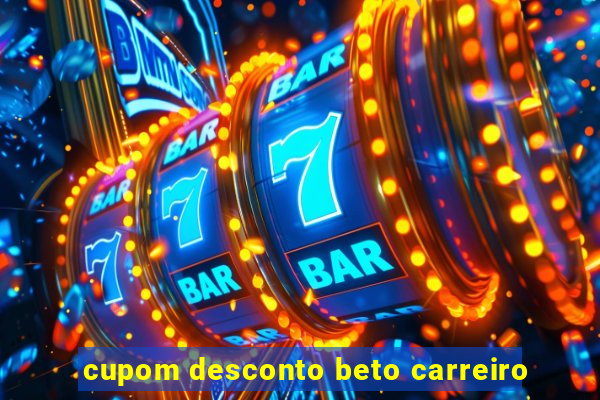 cupom desconto beto carreiro