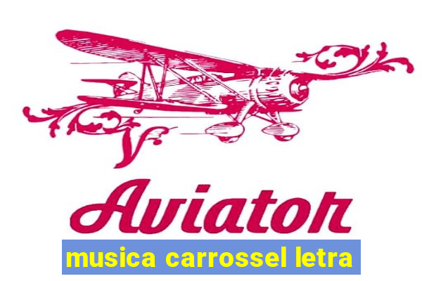 musica carrossel letra