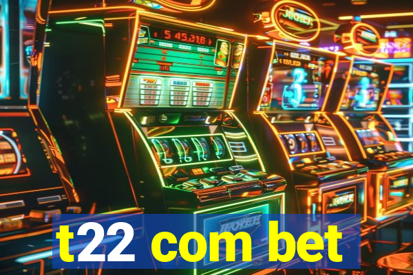 t22 com bet