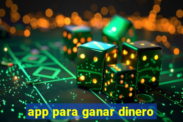 app para ganar dinero