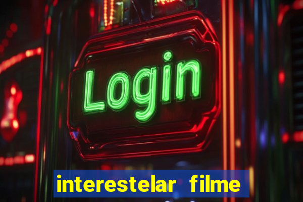 interestelar filme completo dublado google drive interestelar filme