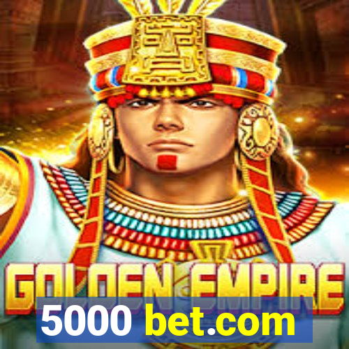 5000 bet.com