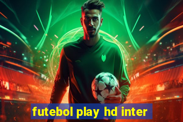 futebol play hd inter