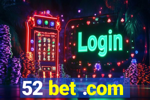 52 bet .com