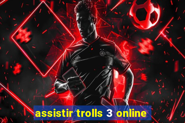 assistir trolls 3 online