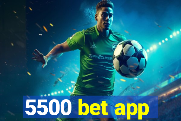 5500 bet app