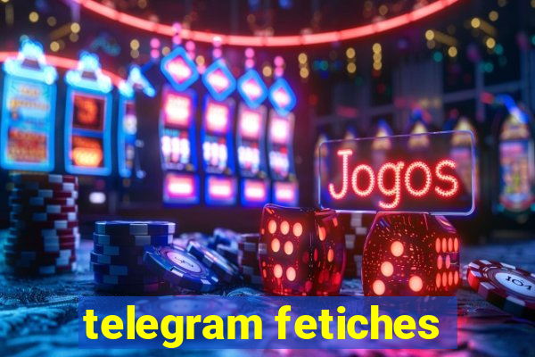 telegram fetiches