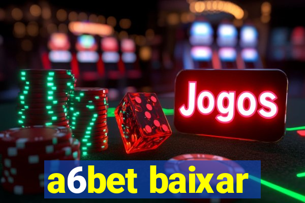 a6bet baixar