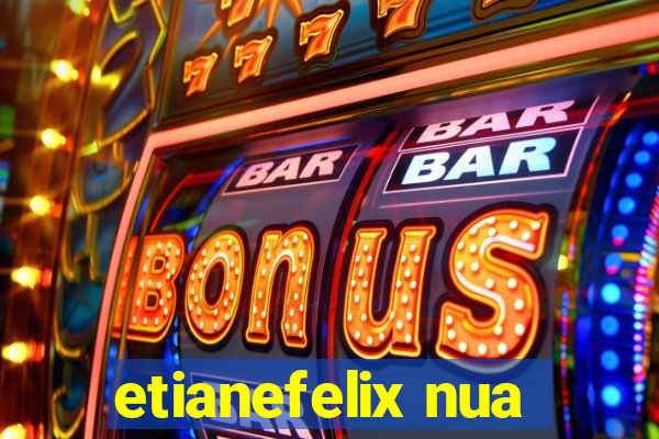 etianefelix nua