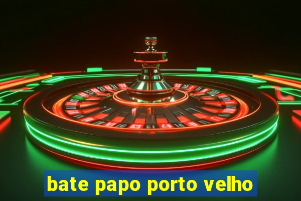 bate papo porto velho