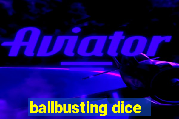 ballbusting dice