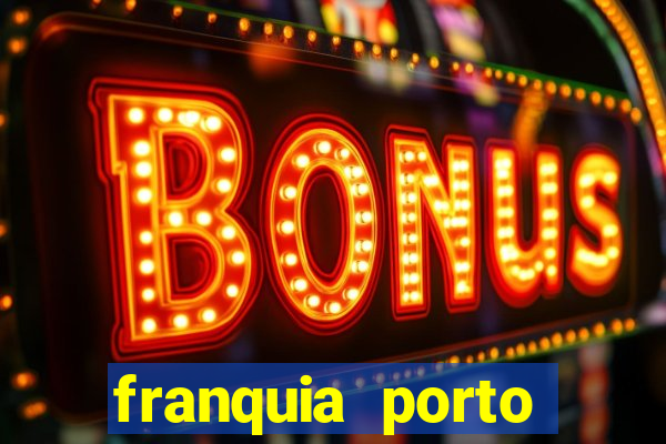 franquia porto seguro valor