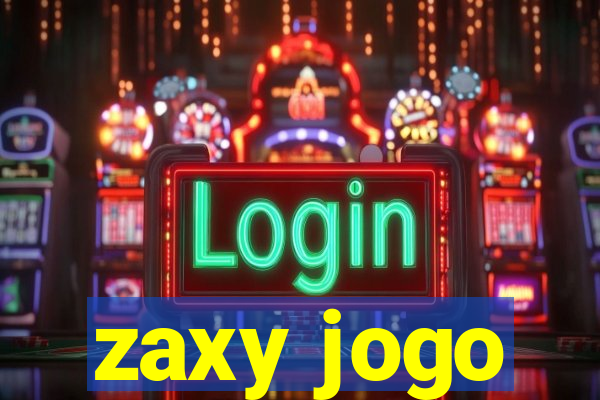 zaxy jogo