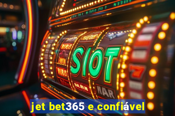 jet bet365 e confiável