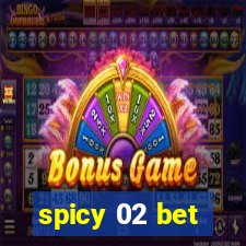 spicy 02 bet