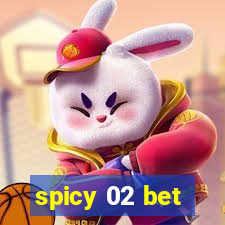 spicy 02 bet