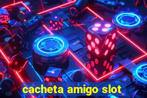 cacheta amigo slot