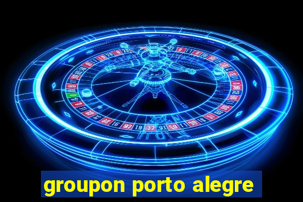 groupon porto alegre