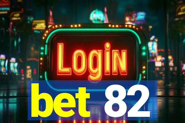 bet 82