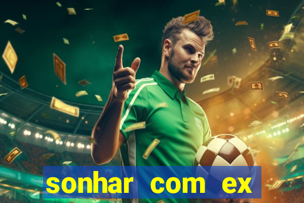 sonhar com ex namorado no jogo do bicho