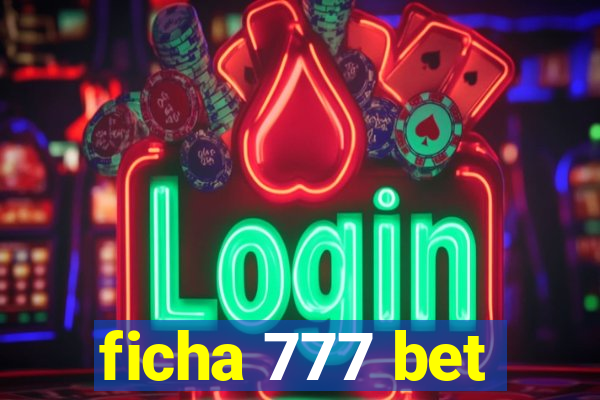 ficha 777 bet