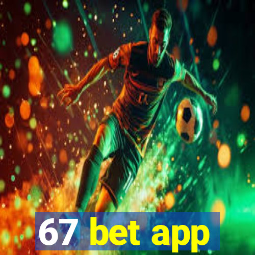 67 bet app