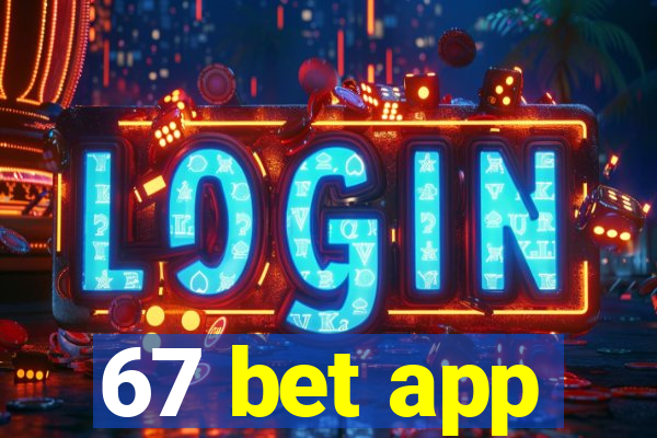 67 bet app