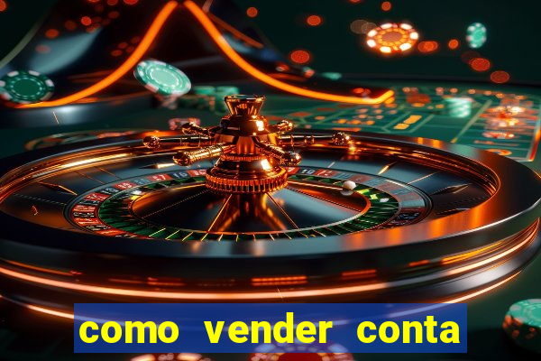 como vender conta de jogos